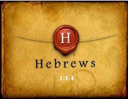 Hebrews 1:1-4  — Culmination of God’s Revelation