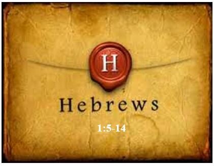 Hebrews 1:5-14  — Superior to Angels