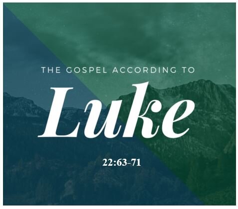 Luke 22:63-71  — The Sham Trials Begin
