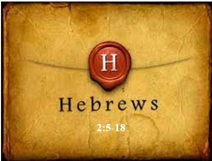 Hebrews 2:5-18  — The Value of Christ’s Humanity