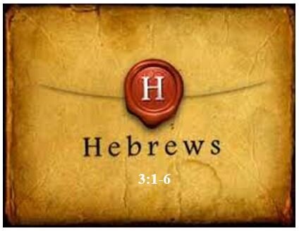 Hebrews 3:1-6  — Superiority of Christ over Moses