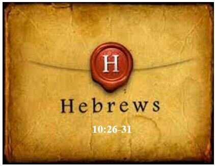 Hebrews 10:26-31  — Warning #4: Don’t Persist in Deliberate Sin