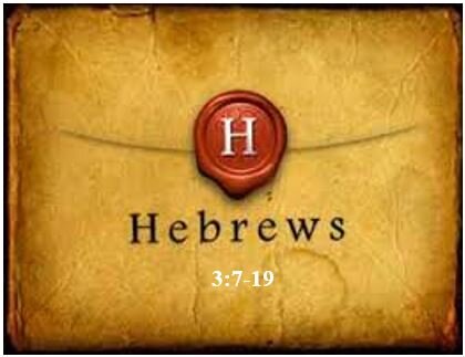 Hebrews 3:7-19  — Warning #2 — Against Hardness of Heart and Unbelief — Part 1