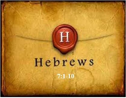 Hebrews 7:1-10 — Identification and Greatness of Melchisedek