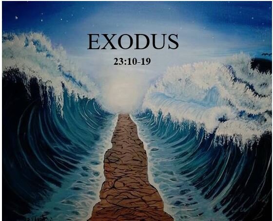 Exodus 23:10-19  — Sabbath Observances and Feast Celebrations