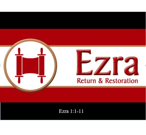 Ezra 1:1-11  — Give Me Some of that Old Time Religion!