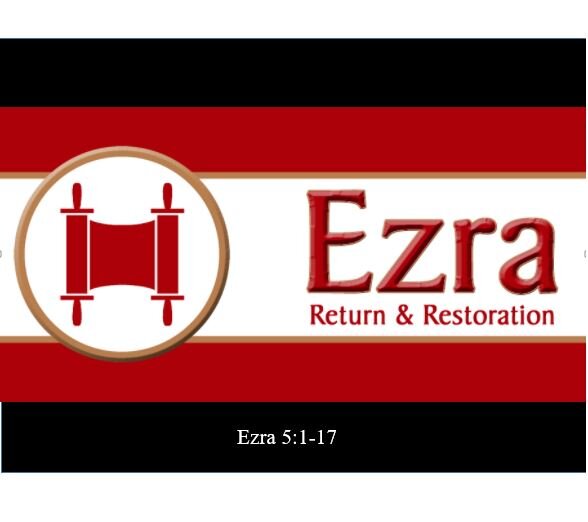 Ezra 5:1-17 — Restarting Ministry After Discouragement