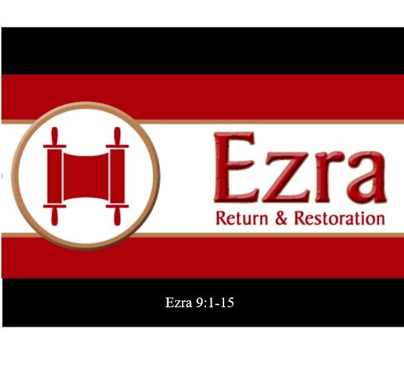 Ezra 9:1-15  — Heartbroken Repentance