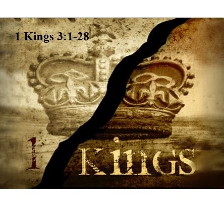 1 Kings 3:1-28  — The Priority of Wisdom (Discernment)