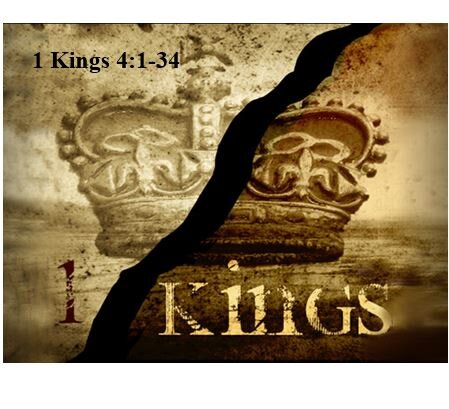 1 Kings 4:1-34  — Orderly Administration of the Kingdom in Wisdom