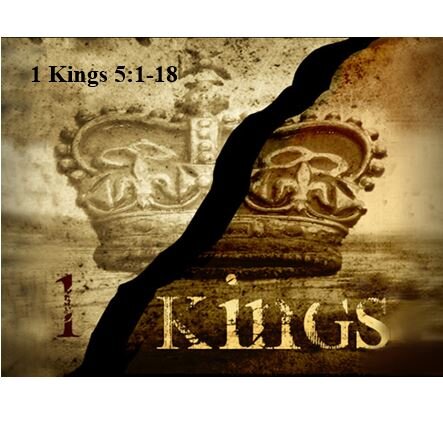 1 Kings 5:1-18  — Preparations for Temple Construction