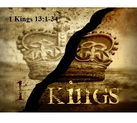 1 Kings 13:1-34  — The Supremacy of the Word of God