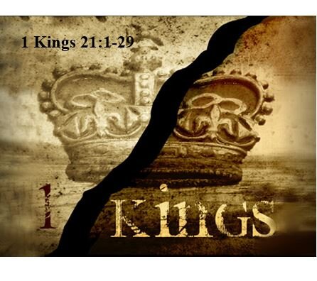 1 Kings 21:1-29  — Ahab’s Abuse of Power in Seizing Naboth’s Vineyard