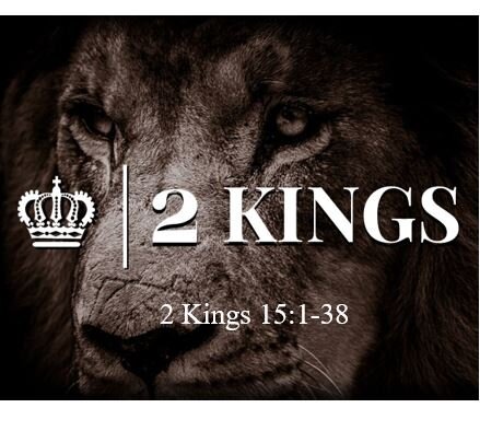 2 Kings 15:1-38  — Kingdom Sandwich