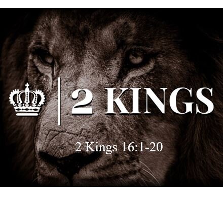 2 Kings 16:1-20  — Ahaz’s Evil Reign in the South