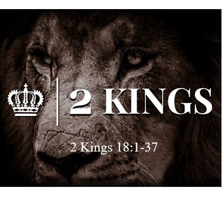 2 Kings 18:1-37 — History Threatens to Repeat Itself — Judah Under Attack