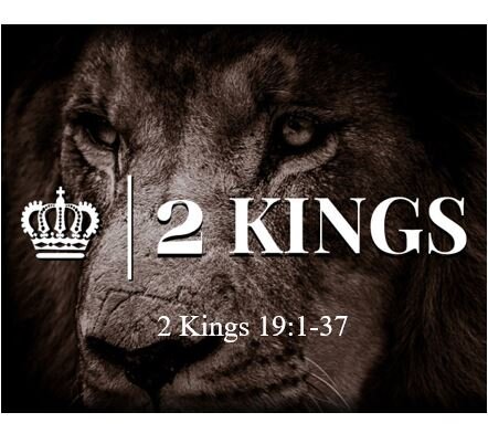 2 Kings 19:1-37  The Holy One of Israel Defends His People and His City