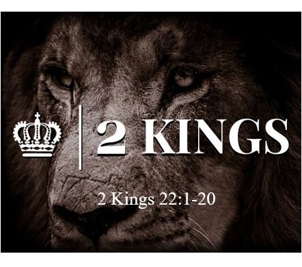 2 Kings 22:1-20  — Refocusing on Top Level Priorities