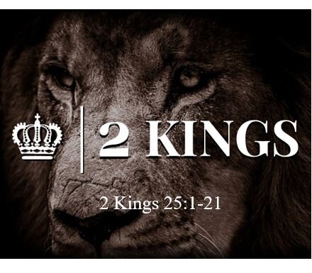 2 Kings 25:1-21  — The Fall of Jerusalem and the Babylonian Captivity
