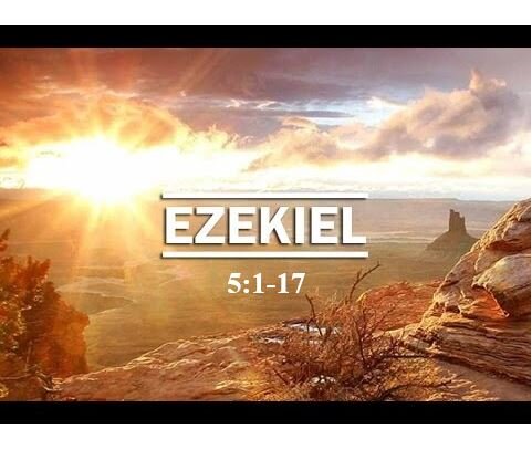Ezekiel 5:1-17  — The Sign of the Shaved Head and Divided Hair