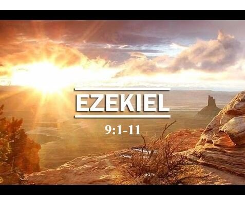 Ezekiel 9:1-11 — Destruction or Deliverance?