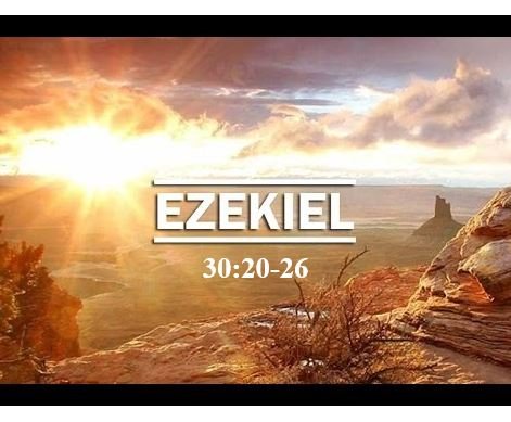 Ezekiel 30:20-26  — Arms Battle