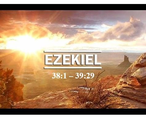 Ezekiel 38:1 – 39:29  — Defeating the Gog Squad