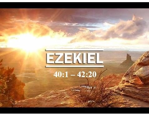 Ezekiel 40:1 – 42:20  — The Vision of the Restored Temple — Taking the Tour