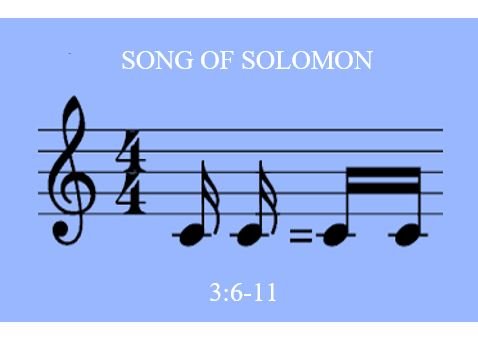 Song of Solomon 3:6-11  — Impressive Bridal Procession (Chorus)