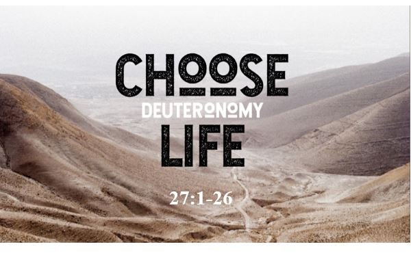 Deuteronomy 27:1-26  — Charge Issued to Israel