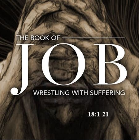 Job 18:1-21  — Bildad’s Second Speech — What the Wicked Should Dread!