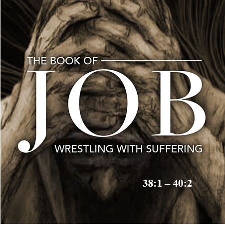 Job 38:1 – 40:2  — Interrogation of Job Regarding God’s Created Order