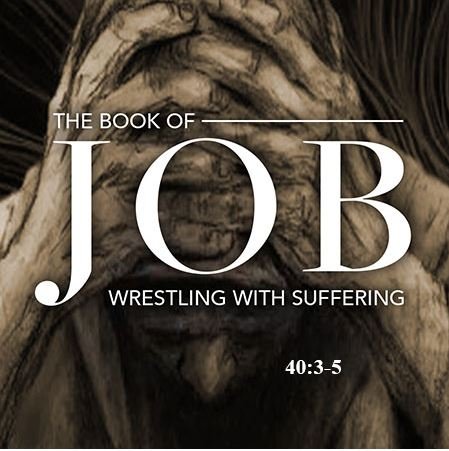 Job 40:3-5  — Job’s First Reply — Job Humbled and Silenced