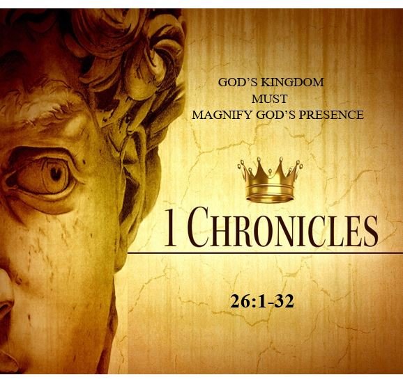 1 Chronicles 26:1-32  — Organization of Levitical Gatekeepers, Treasurers and Other Officials