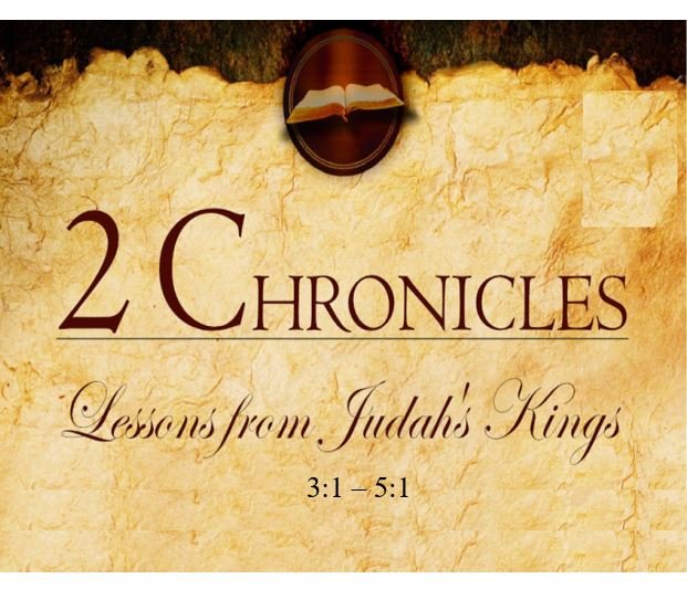 2 Chronicles 3:1 – 5:1  — Temple Building Details — Structure and Furnishings