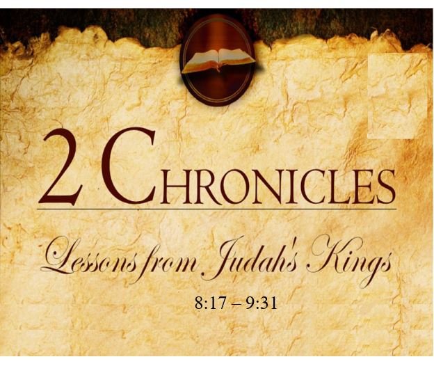 2 Chronicles 8:17 – 9:31 — Solomon’s Wealth, Wisdom and International Fame