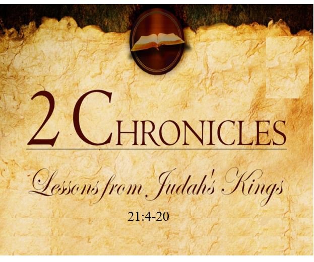 2 Chronicles 21:4-20  — Reign of Jehoram — Leading Judah Astray