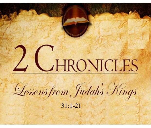Bible Outlines 2 Chronicles 31 1 21 Hezekiah s Directives For 