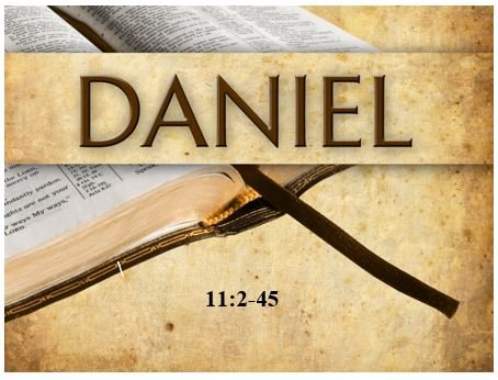 Daniel 11:2-45  — Prophecy Concerning World History as It Impacts Israel