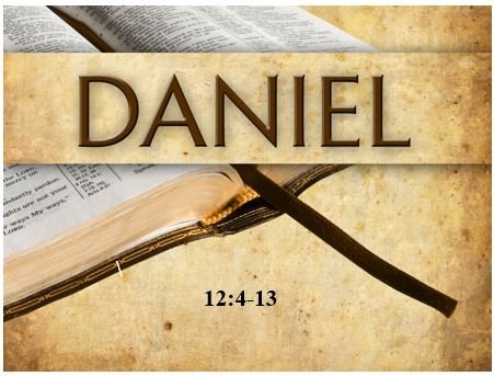 Daniel 12:4-13  — Final Instructions to Daniel Regarding the Last Days