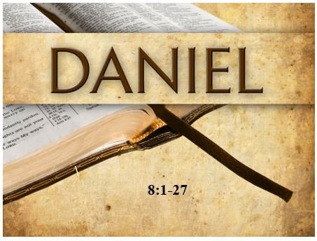 Daniel 8:1-27  — Vision of Ram, Male Goat and the Little Horn