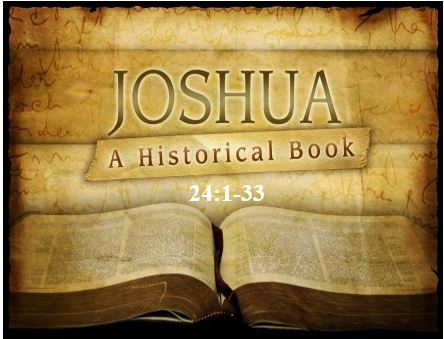 Joshua 24:1-33  — Decision Time — As for Me and My House . . .