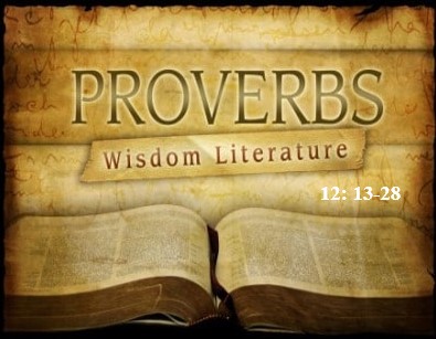 Proverbs 12:13-28  — Diligent Hands and Prudent Lips