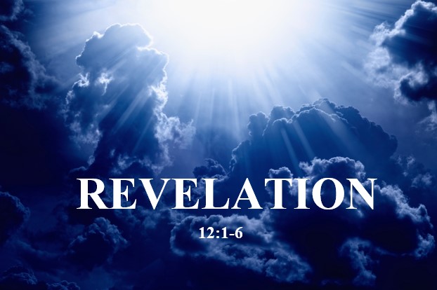 Revelation 12:1-6  — Flashback: 2 Dramatic Signs in Heaven — Conflict between a Woman (with Her Son) and a Great Dragon