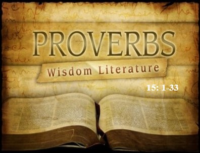 Proverbs 15:1-33  — The Pathway of the Wise vs. the Wicked