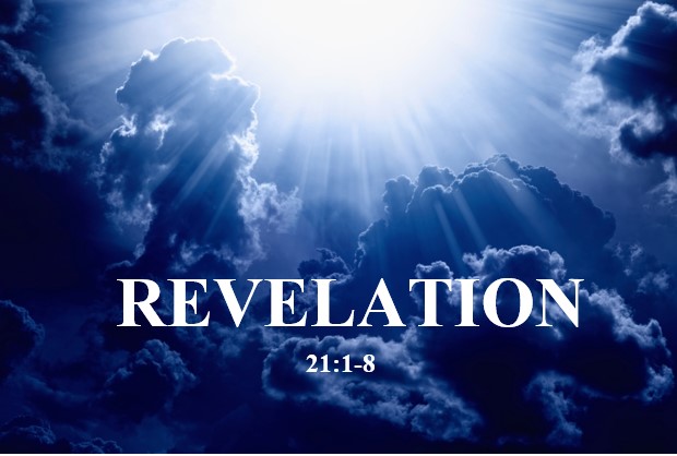Revelation 21:1-8  — View of the Eternal State after Jesus Makes All Things New