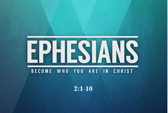 Ephesians 2:1-10  — God’s Power Has Changed Our Position and Our Practice