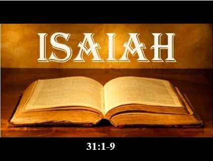 Isaiah 31:1-9  — Woe #5 – The World’s Wisdom and Power Will Fail You