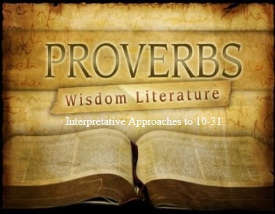 Interpretative Approaches to Proverbs 10-31