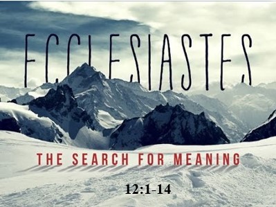 Ecclesiastes 12:1-14  — The Point of It All